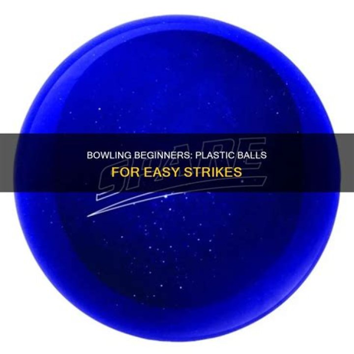 Are plastic bowling balls good?