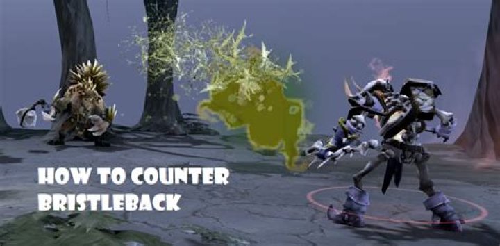 How do you counter Bristleback?