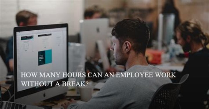 How many hours can staff work without a break?