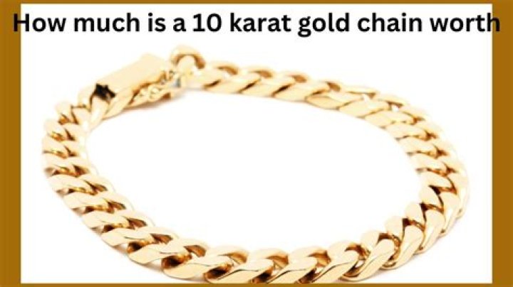 How much is a 10 karat gold chain worth?
