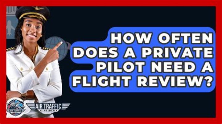 How often does a private pilot need a flight review?