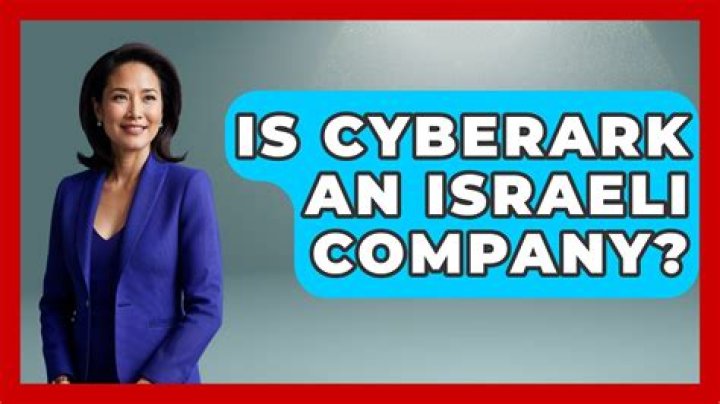 Is CyberArk an Israeli company?