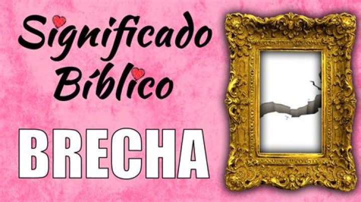 Que significa brecha en la Biblia?