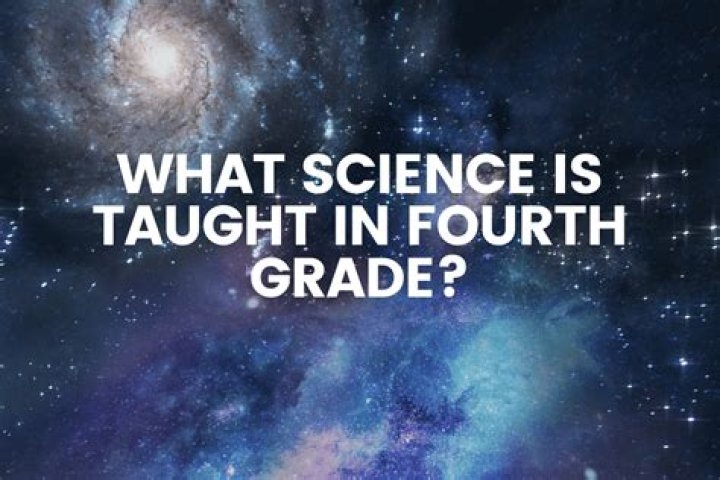 What science is taught in 4th grade?