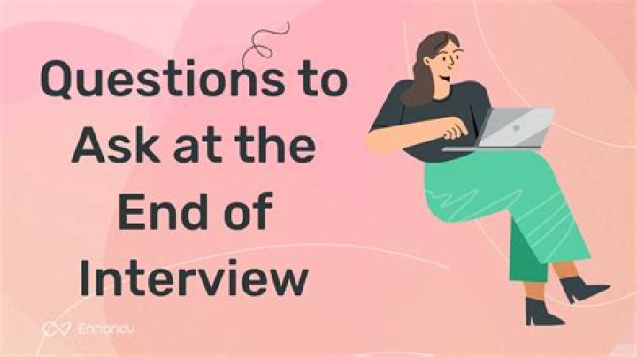 Whats a good question to ask at the end of an interview?