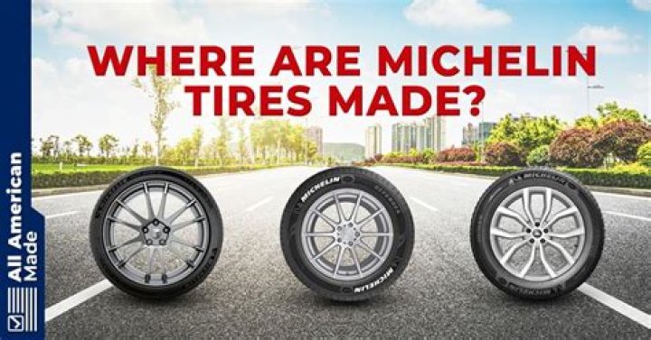 Where are Michelin tires manufactured?